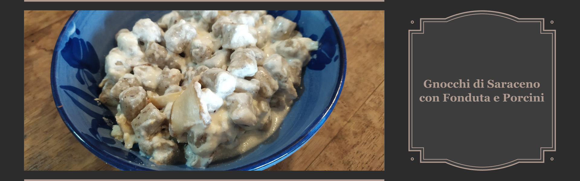 gnocchi di saraceno con fonduta e porcini