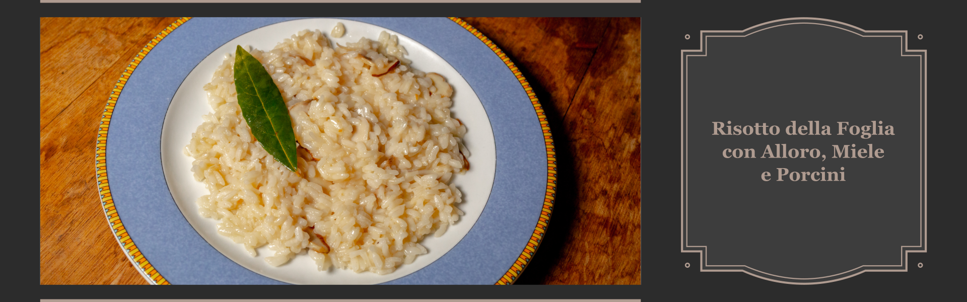 risotto della foglia con alloro, miele e porcini