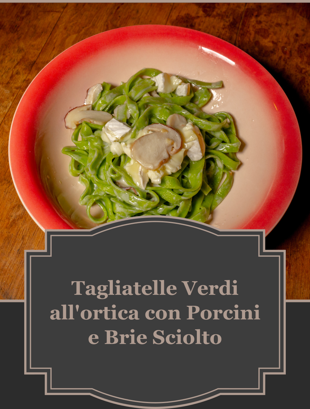 tagliatelle verdi all'ortica con brie sciolto